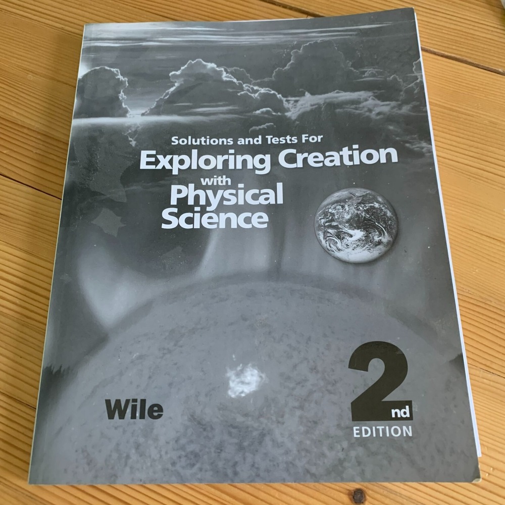 Apologia Exploring Creation with Physical Science 2nd Ed Solutions & Tests Wile